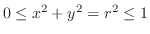 $0 \leq x^2 + y^2 = r^2 \leq 1$