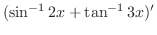 $\displaystyle (\sin^{-1}{2x} + \tan^{-1}{3x})'$