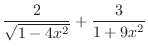 $\displaystyle \frac{2}{\sqrt{1-4x^2}} + \frac{3}{1+9x^2}$