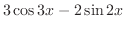 $\displaystyle 3\cos{3x} - 2\sin{2x}$