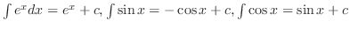 $\int e^{x}dx = e^{x} + c, \int \sin{x} = -\cos{x}+c, \int \cos{x} = \sin{x} + c$