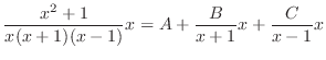 $\displaystyle \frac{x^2 + 1}{x(x+1)(x-1)}x = A + \frac{B}{x+1}x + \frac{C}{x-1}x$