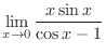 $\displaystyle \lim_{x \rightarrow 0}\frac{x\sin{x}}{\cos{x} - 1} $