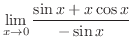 $\displaystyle \lim_{x \rightarrow 0}\frac{\sin{x} + x\cos{x}}{-\sin{x}} $