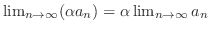 $\lim_{n \to \infty}(\alpha a_{n}) = \alpha \lim_{n \to \infty} a_{n}$