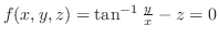 $f(x,y,z) = \tan^{-1}{\frac{y}{x}} - z = 0$