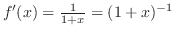 $f'(x) = \frac{1}{1+x} = (1+x)^{-1}$