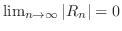 $\lim_{n \to \infty} \vert R_{n}\vert = 0$