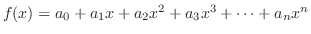 $f(x) = a_{0} + a_{1}x + a_{2}x^2 + a_{3}x^3 + \cdots + a_{n}x^{n}$