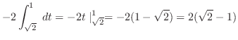 $\displaystyle -2\int_{\sqrt{2}}^{1}\ dt = -2t\mid_{\sqrt{2}}^{1} = -2(1 - \sqrt{2}) = 2(\sqrt{2} - 1)$