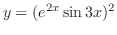 $\displaystyle \displaystyle{y = (e^{2x} \sin{3x})^2} $