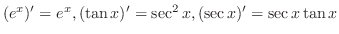 $(e^{x})' = e^{x}, (\tan{x})' = \sec^{2}{x}, (\sec{x})' = \sec{x}\tan{x}$