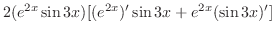 $\displaystyle 2(e^{2x}\sin{3x})[(e^{2x})'\sin{3x} + e^{2x}(\sin{3x})']$