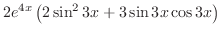 $\displaystyle 2e^{4x}\left(2\sin^{2}{3x} + 3\sin{3x}\cos{3x}\right)$