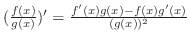 $(\frac{f(x)}{g(x)})' = \frac{f'(x)g(x) - f(x)g'(x)}{(g(x))^2}$