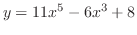 $\displaystyle \displaystyle{y = 11x^{5} - 6x^{3} + 8} $