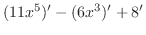 $\displaystyle (11x^5)' - (6x^3)' + 8'$
