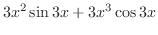 $\displaystyle 3x^2 \sin{3x} + 3x^3\cos{3x}$