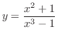 $\displaystyle \displaystyle{y = \frac{x^2+1}{x^3 -1}} $