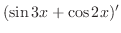 $\displaystyle (\sin{3x} + \cos{2x})'$