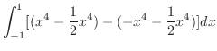 $\displaystyle \int_{-1}^{1}[(x^4 - \frac{1}{2}x^4) - (-x^4 - \frac{1}{2}x^4)]dx$