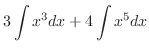 $\displaystyle 3\int x^3 dx + 4\int x^5 dx$