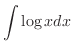 $\displaystyle \int \log{x} dx$