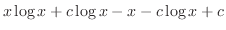 $\displaystyle x \log{x} + c\log{x} - x - c\log{x} + c$