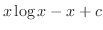$\displaystyle x \log{x} - x + c$