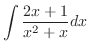 $\displaystyle \int \frac{2x + 1}{x^2 + x} dx$