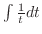 $\int \frac{1}{t}dt$