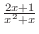 $\frac{2x + 1}{x^2 + x}$