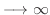 $\longrightarrow \infty$
