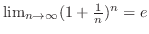 $\lim_{n \to \infty}(1 + \frac{1}{n})^{n} = e$