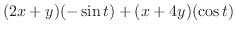 $\displaystyle (2x+y)(-\sin{t}) + (x+4y)(\cos{t})$