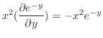$\displaystyle x^2(\frac{\partial e^{-y}}{\partial y}) = -x^2 e^{-y}$