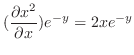 $\displaystyle (\frac{\partial x^2}{\partial x})e^{-y} = 2xe^{-y}$