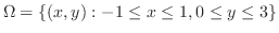 $\displaystyle \Omega = \{(x,y) : -1 \leq x \leq 1, 0 \leq y \leq 3\}$