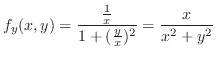 $\displaystyle f_{y}(x,y) = \frac{\frac{1}{x}}{1+(\frac{y}{x})^2} = \frac{x}{x^2 + y^2}$