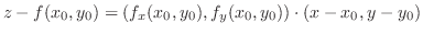 $\displaystyle z - f(x_{0},y_{0}) = (f_{x}(x_{0},y_{0}), f_{y}(x_{0},y_{0})) \cdot (x-x_{0},y-y_{0}) $