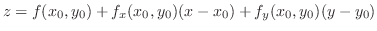 $\displaystyle z = f(x_{0},y_{0}) + f_{x}(x_{0},y_{0})(x-x_{0}) + f_{y}(x_{0},y_{0})(y-y_{0})$