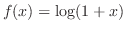 $f(x) = \log(1+x)$