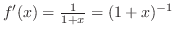 $f'(x) = \frac{1}{1+x} = (1+x)^{-1}$