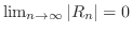 $\lim_{n \to \infty} \vert R_{n}\vert = 0$