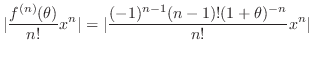 $\displaystyle \vert\frac{f^{(n)}(\theta)}{n!}x^{n}\vert = \vert\frac{(-1)^{n-1}(n-1)!(1+\theta)^{-n}}{n!}x^n\vert$