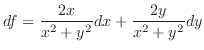 $\displaystyle df = \frac{2x}{x^2 + y^2}dx + \frac{2y}{x^2 + y^2}dy$