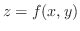 $z = f(x,y)$