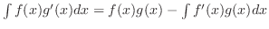 $\int f(x)g'(x)dx = f(x)g(x) - \int f'(x)g(x)dx$
