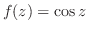 $f(z) = \cos{z}$