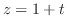 $z = 1+t$